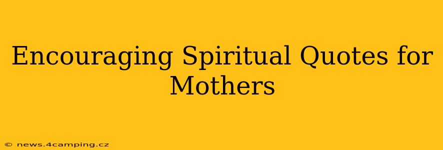 Encouraging Spiritual Quotes for Mothers