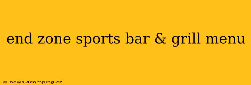 end zone sports bar & grill menu