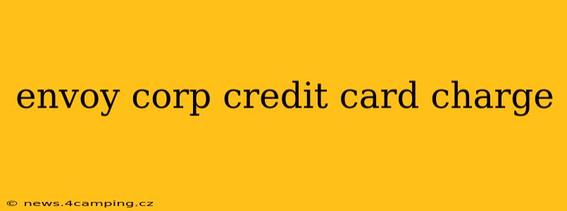 envoy corp credit card charge
