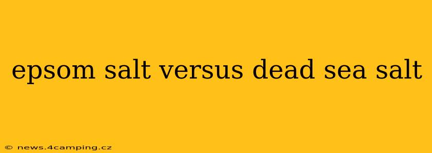 epsom salt versus dead sea salt