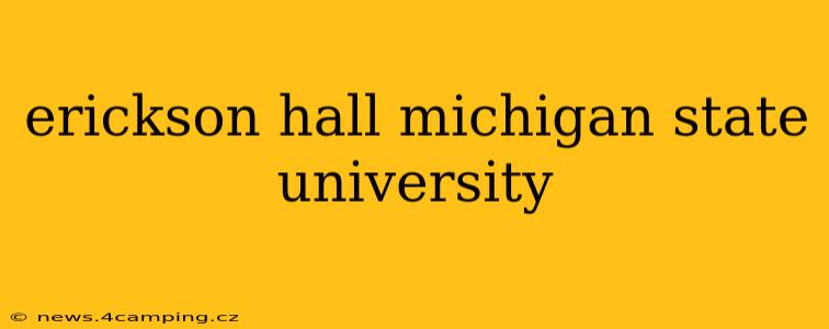 erickson hall michigan state university