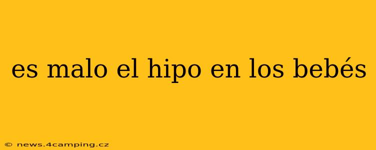 es malo el hipo en los bebés