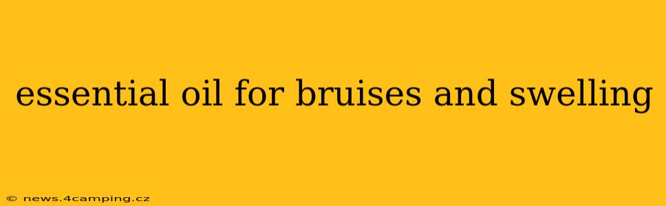 essential oil for bruises and swelling