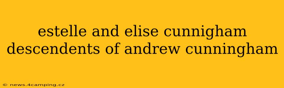 estelle and elise cunnigham descendents of andrew cunningham