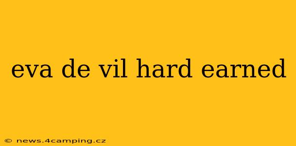 eva de vil hard earned