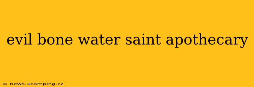 evil bone water saint apothecary