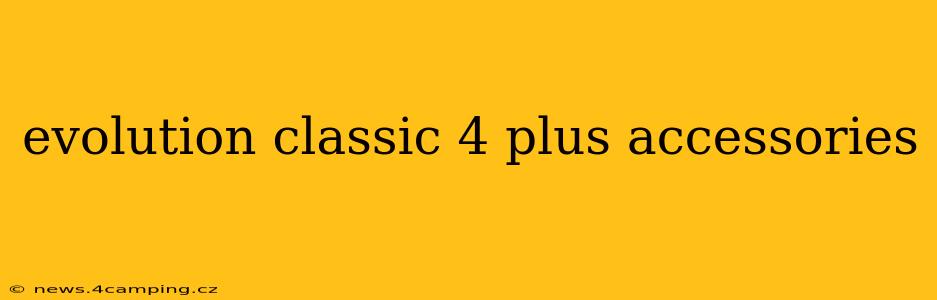 evolution classic 4 plus accessories