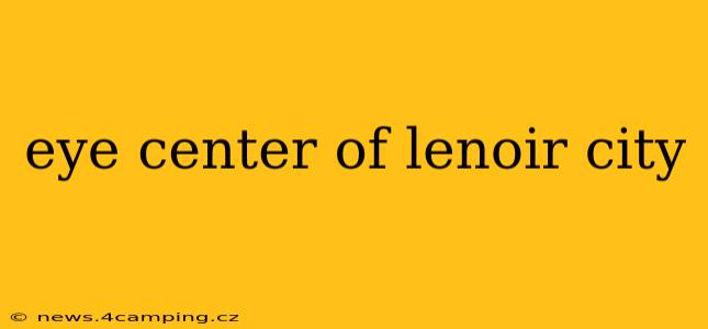 eye center of lenoir city