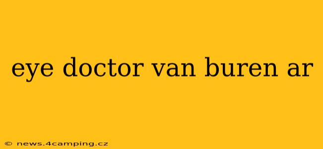 eye doctor van buren ar