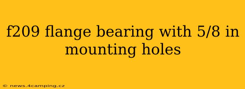 f209 flange bearing with 5/8 in mounting holes