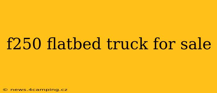 f250 flatbed truck for sale