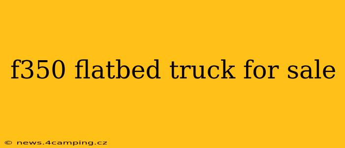f350 flatbed truck for sale
