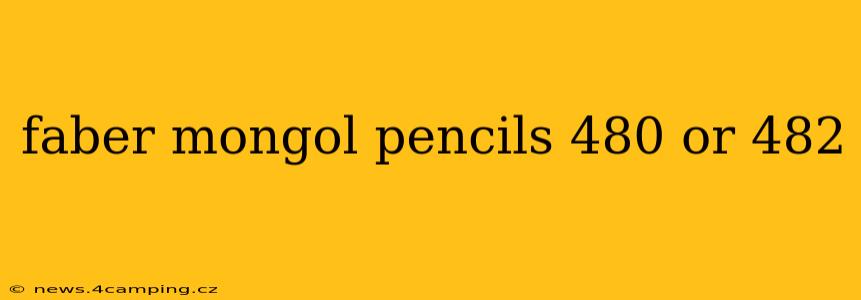 faber mongol pencils 480 or 482
