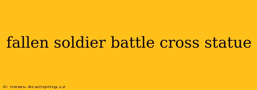 fallen soldier battle cross statue