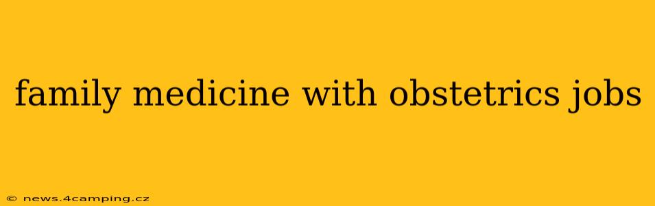 family medicine with obstetrics jobs