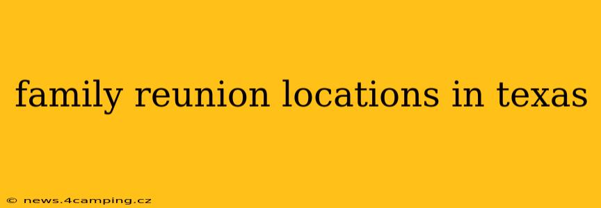 family reunion locations in texas