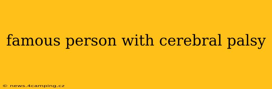 famous person with cerebral palsy