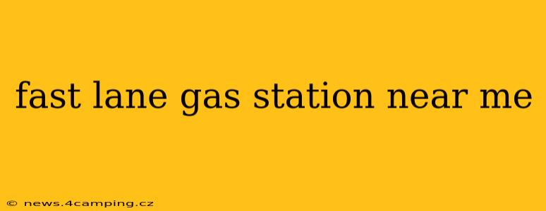 fast lane gas station near me