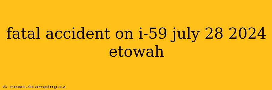 fatal accident on i-59 july 28 2024 etowah