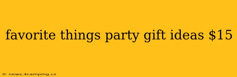 favorite things party gift ideas $15