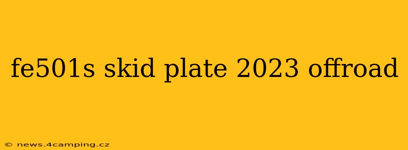 fe501s skid plate 2023 offroad