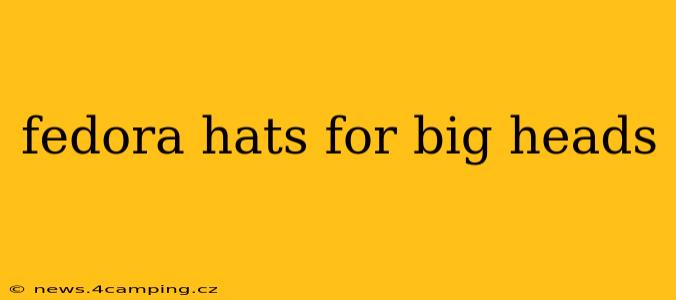 fedora hats for big heads