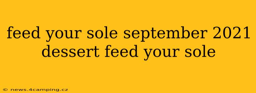 feed your sole september 2021 dessert feed your sole