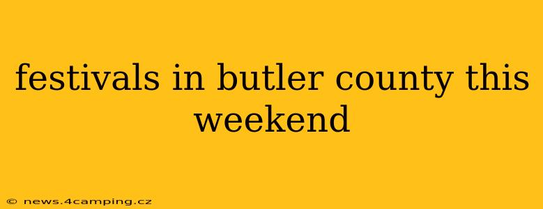 festivals in butler county this weekend