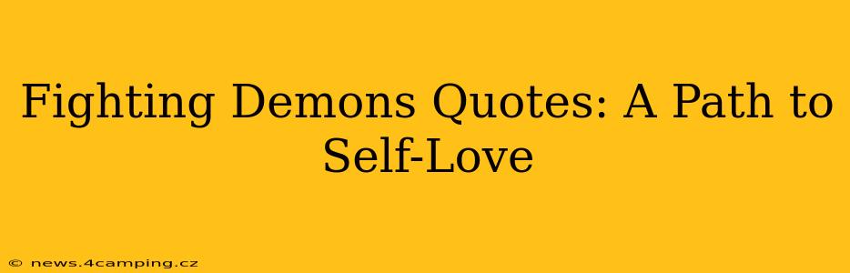 Fighting Demons Quotes: A Path to Self-Love