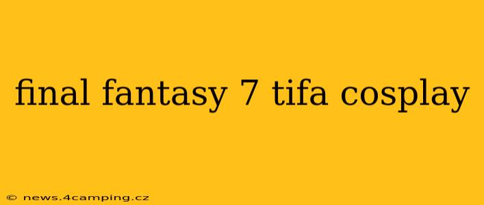 final fantasy 7 tifa cosplay