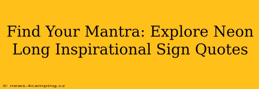 Find Your Mantra: Explore Neon Long Inspirational Sign Quotes