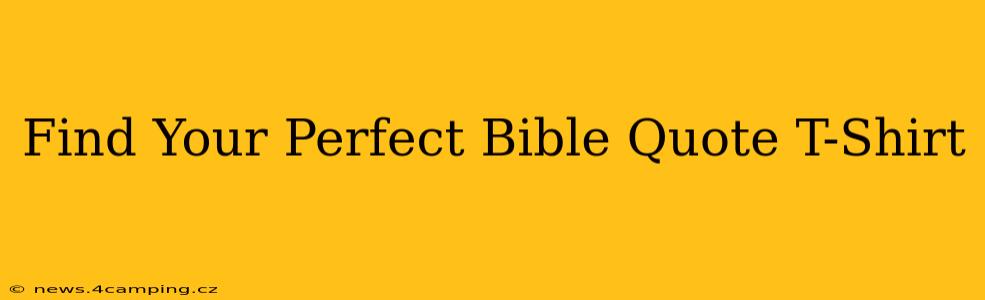 Find Your Perfect Bible Quote T-Shirt