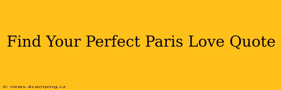 Find Your Perfect Paris Love Quote