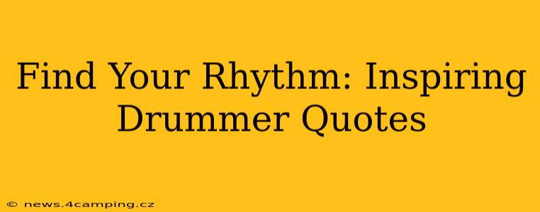 Find Your Rhythm: Inspiring Drummer Quotes