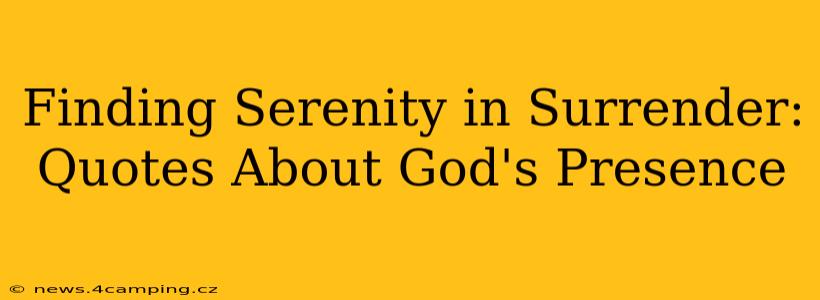 Finding Serenity in Surrender: Quotes About God's Presence