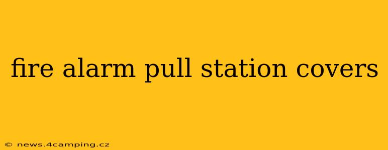 fire alarm pull station covers