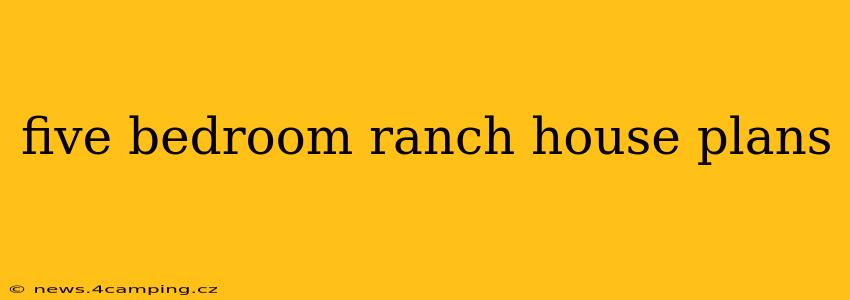 five bedroom ranch house plans