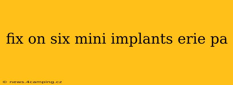 fix on six mini implants erie pa