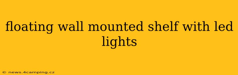 floating wall mounted shelf with led lights