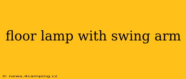 floor lamp with swing arm