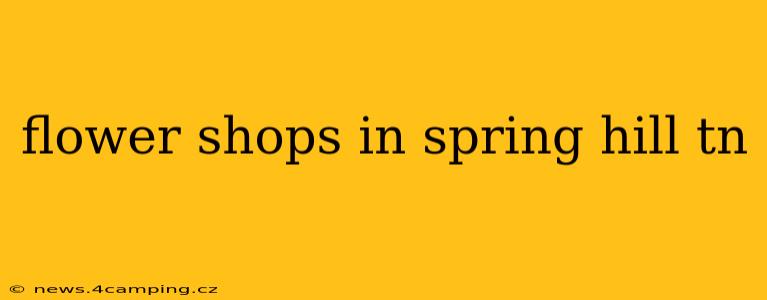 flower shops in spring hill tn