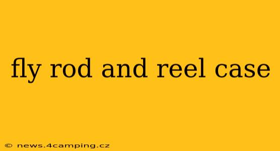 fly rod and reel case