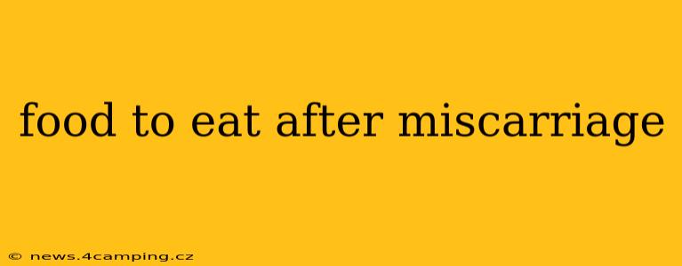 food to eat after miscarriage