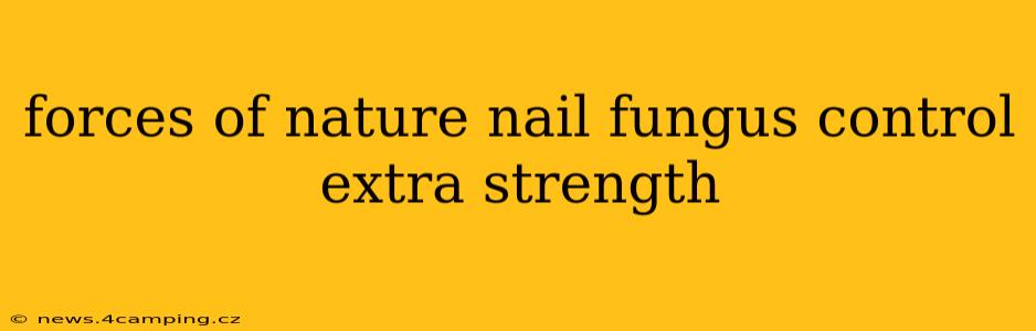 forces of nature nail fungus control extra strength