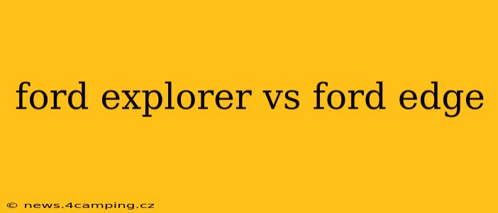 ford explorer vs ford edge