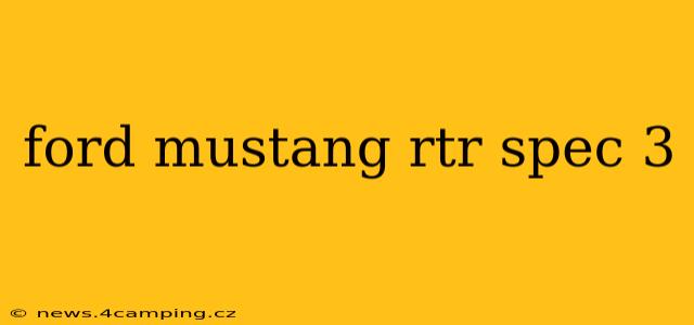 ford mustang rtr spec 3