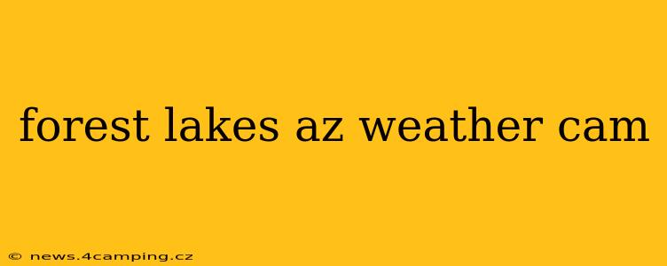 forest lakes az weather cam