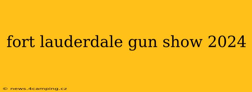fort lauderdale gun show 2024