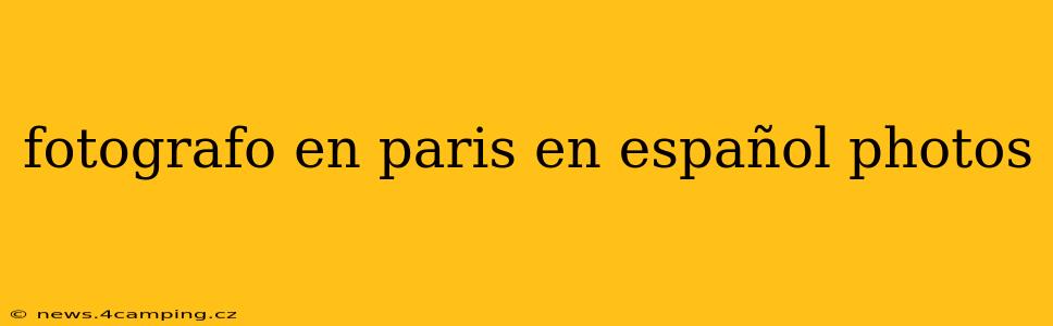 fotografo en paris en español photos
