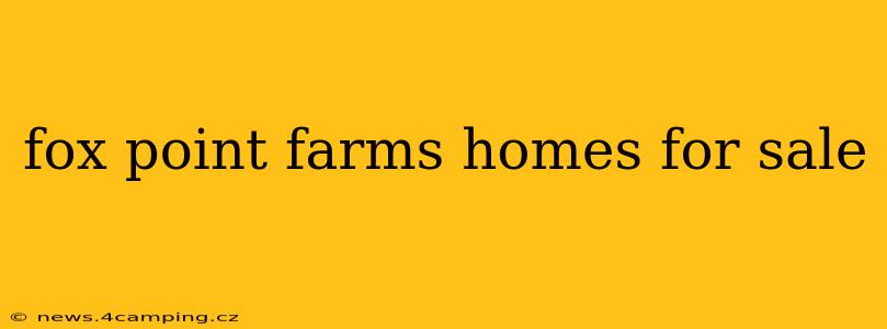 fox point farms homes for sale